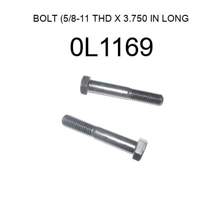 BOLT (5/8-11 THD X 3.750 IN LONG 0L1169