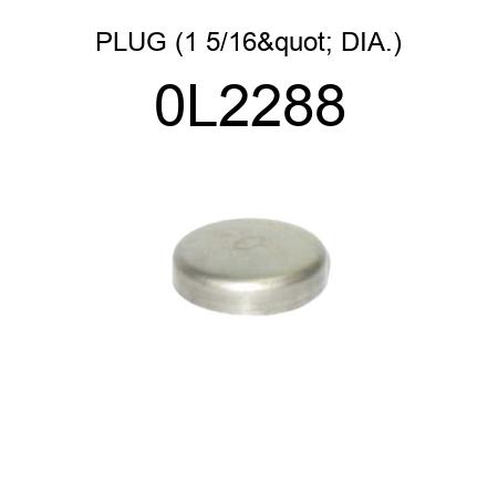 PLUG (1 5/16" DIA.) 0L2288