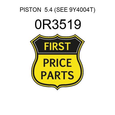 PISTON  5.4 (SEE 9Y4004T) 0R3519