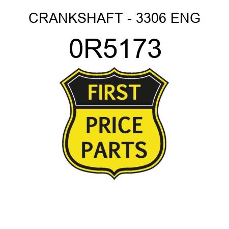 CRANKSHAFT - 3306 ENG 0R5173