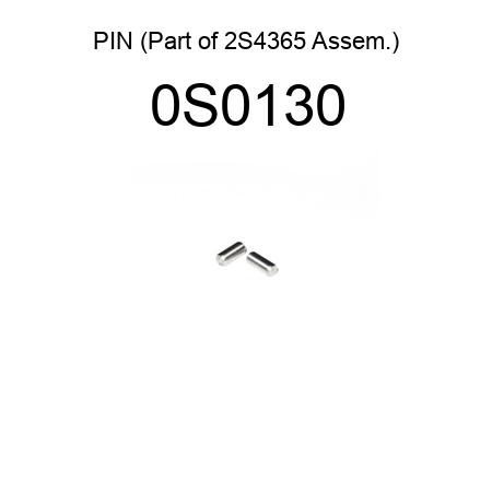 PIN (Part of 2S4365 Assem.) 0S0130