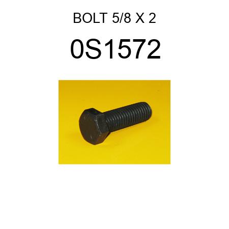 BOLT 5/8 X 2 0S1572