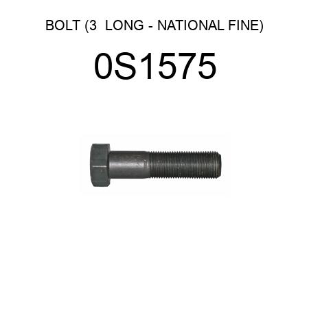 BOLT (3  LONG - NATIONAL FINE) 0S1575