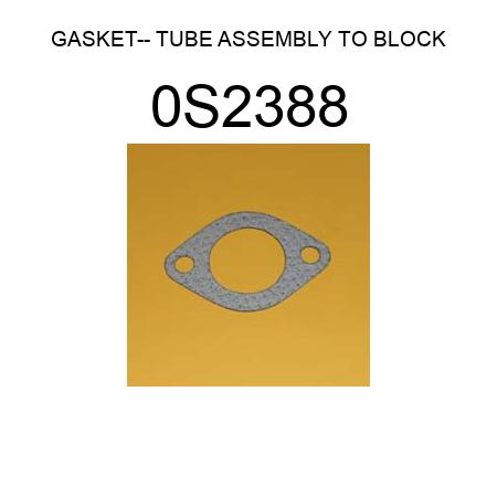 GASKET-- TUBE ASSEMBLY TO BLOCK 0S2388