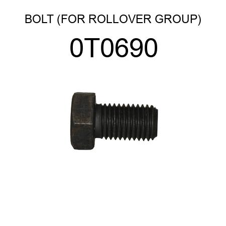 BOLT (FOR ROLLOVER GROUP) 0T0690