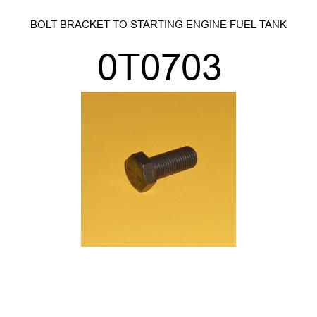 BOLT BRACKET TO STARTING ENGINE FUEL TANK 0T0703