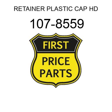 RETAINER PLASTIC CAP HD 107-8559