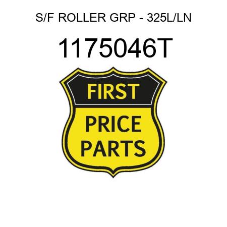 S/F ROLLER GRP - 325L/LN 1175046T
