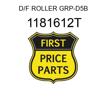 D/F ROLLER GRP-D5B 1181612T