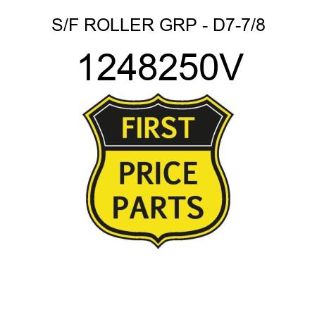 S/F ROLLER GRP - D7-7/8 1248250V