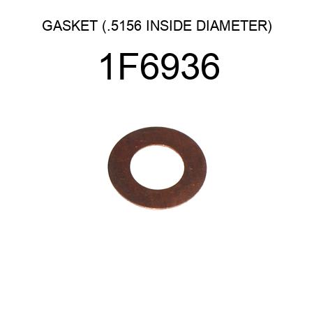 GASKET (.5156 INSIDE DIAMETER) 1F6936