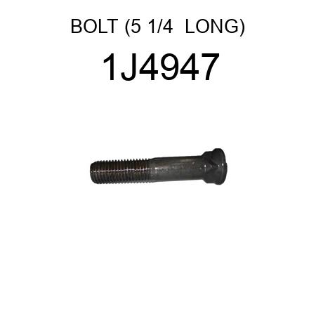 BOLT (5 1/4  LONG) 1J4947