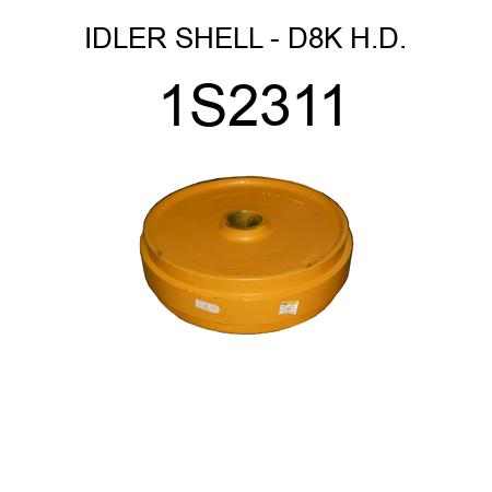 IDLER SHELL  D8K H.D. 1S2311
