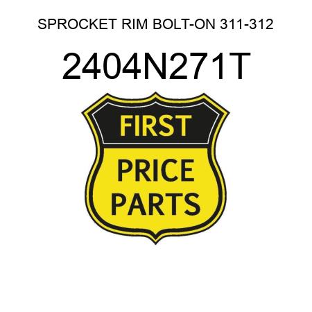 SPROCKET RIM BOLT-ON 311-312 2404N271T