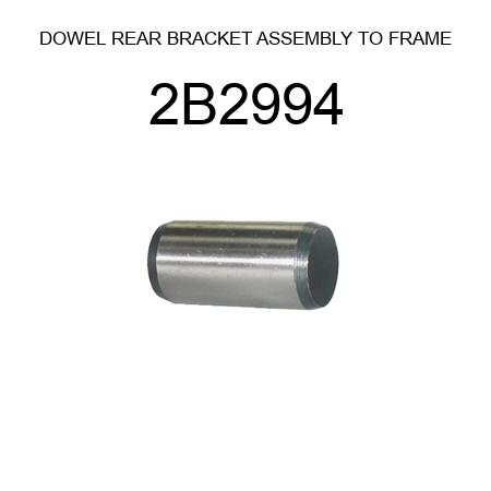 DOWEL REAR BRACKET ASSEMBLY TO FRAME 2B2994