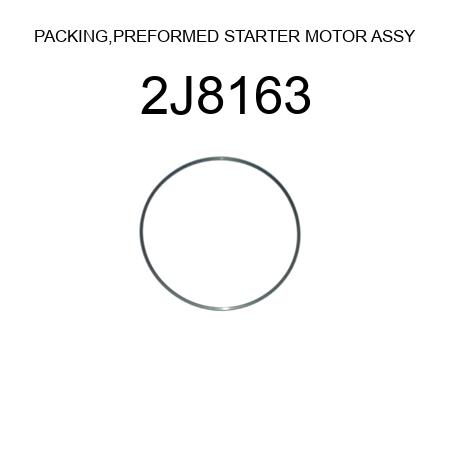 PACKING,PREFORMED STARTER MOTOR ASSY 2J8163