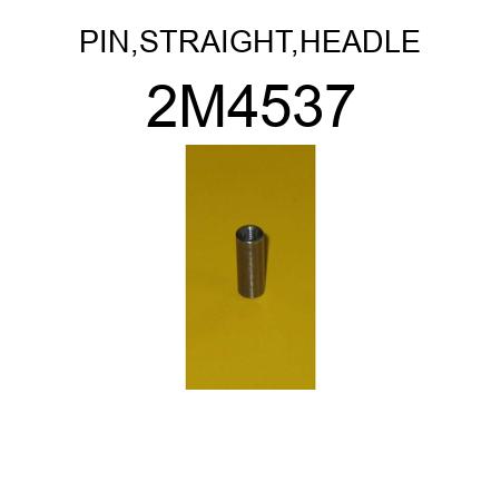 PIN,STRAIGHT,HEADLE 2M4537