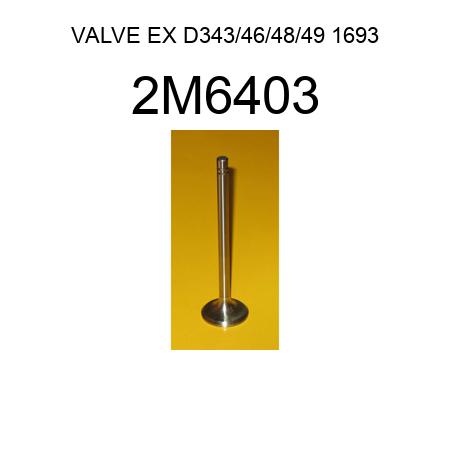 VALVE EX D343/46/48/49 1693 2M6403