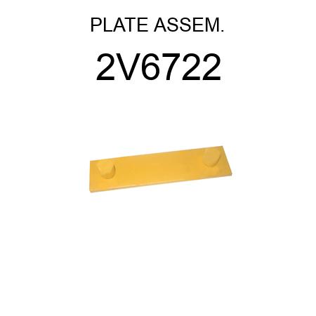 PLATE ASSEM. 2V6722