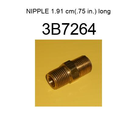 NIPPLE 1.91 cm(.75 in.) long 3B7264