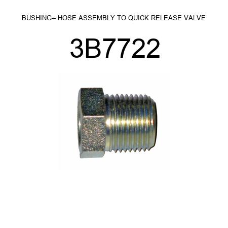 BUSHING-- HOSE ASSEMBLY TO QUICK RELEASE VALVE 3B7722
