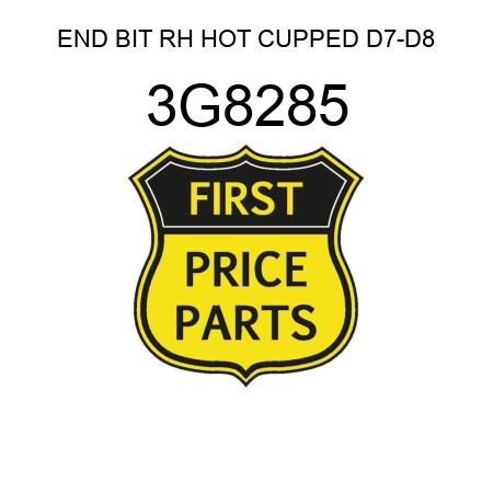 END BIT RH HOT CUPPED D7-D8 3G8285