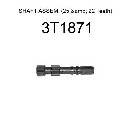 SHAFT ASSEM. (25 & 22 Teeth) 3T1871