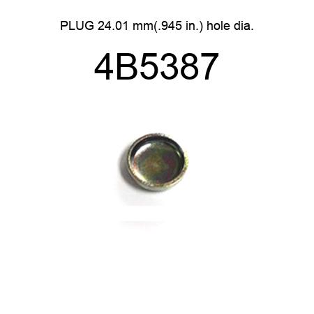 PLUG 24.01 mm(.945 in.) hole dia. 4B5387
