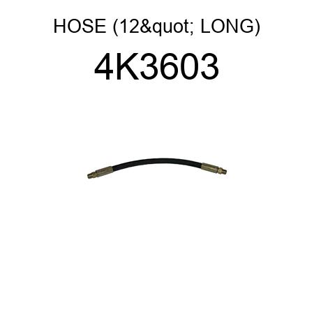 HOSE (12" LONG) 4K3603