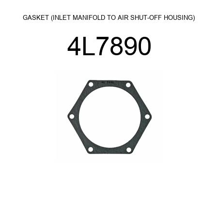GASKET (INLET MANIFOLD TO AIR SHUT-OFF HOUSING) 4L7890
