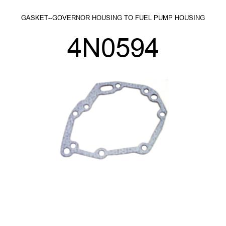 GASKET--GOVERNOR HOUSING TO FUEL PUMP HOUSING 4N0594