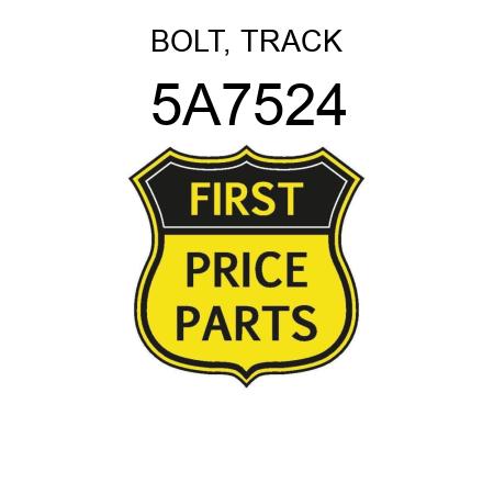 BOLT, TRACK 5A7524
