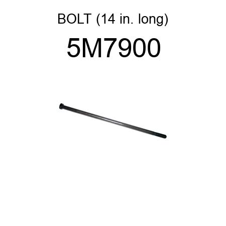 BOLT (14 in. long) 5M7900