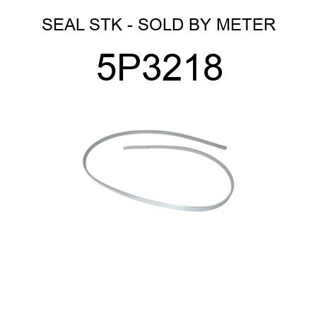 SEAL STK - SOLD BY METER 5P3218