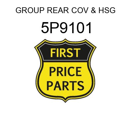 GROUP REAR COV & HSG 5P9101