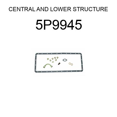 CENTRAL AND LOWER STRUCTURE 5P9945