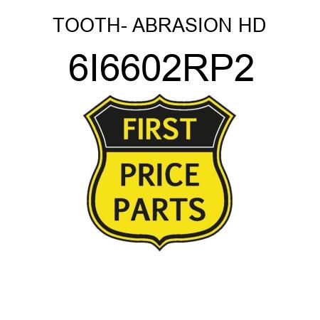 TOOTH- ABRASION HD 6I6602RP2