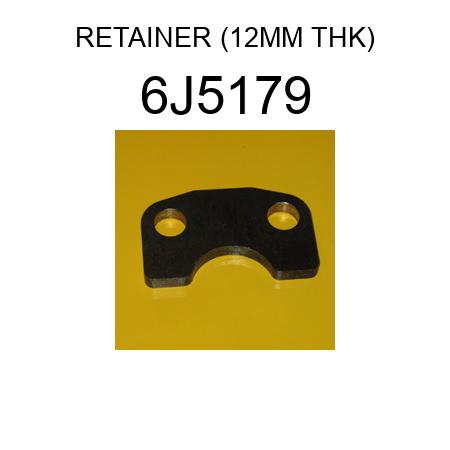 RETAINER (12MM THK) 6J5179
