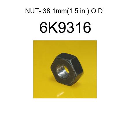 NUT- 38.1mm(1.5 in.) O.D. 6K9316