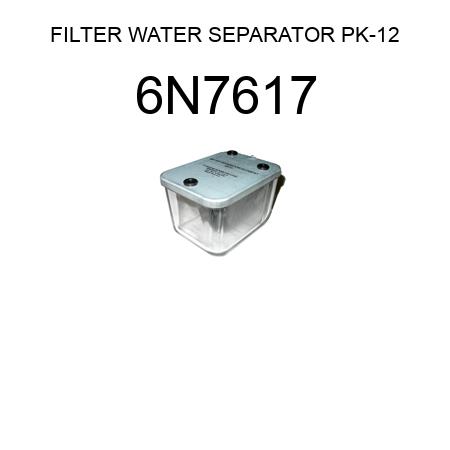 FILTER WATER SEPARATOR PK-12 6N7617
