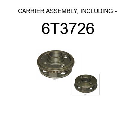 CARRIER ASSEMBLY, INCLUDING:- 6T3726