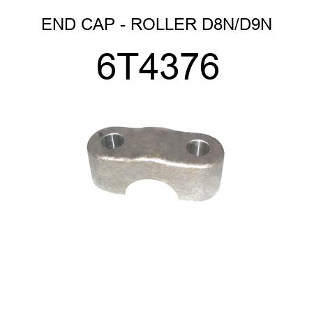 END CAP - ROLLER D8N/D9N 6T4376