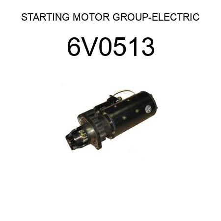 STARTING MOTOR GROUP-ELECTRIC 6V0513