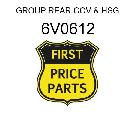 GROUP REAR COV & HSG 6V0612