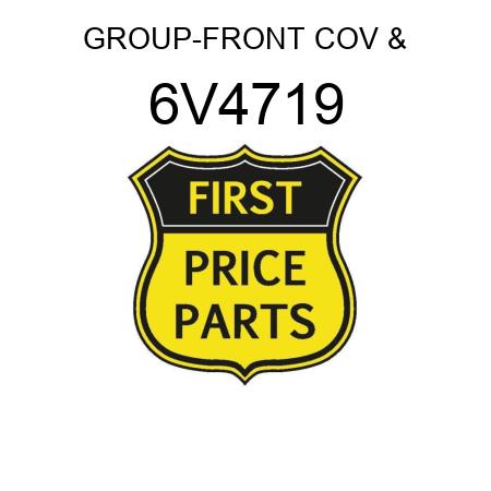 GROUP-FRONT COV & 6V4719