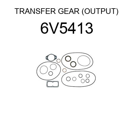 TRANSFER GEAR (OUTPUT) 6V5413
