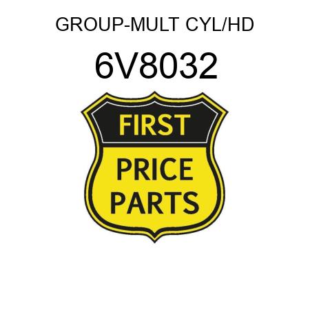 GROUP-MULT CYL/HD 6V8032