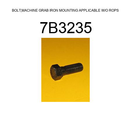 BOLT,MACHINE GRAB IRON MOUNTING APPLICABLE W/O ROPS 7B3235