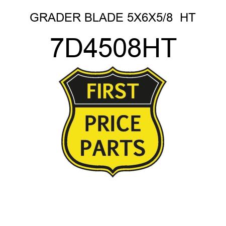 GRADER BLADE 5X6X5/8  HT 7D4508HT