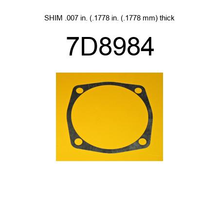 SHIM .007 in. (.1778 in. (.1778 mm) thick 7D8984